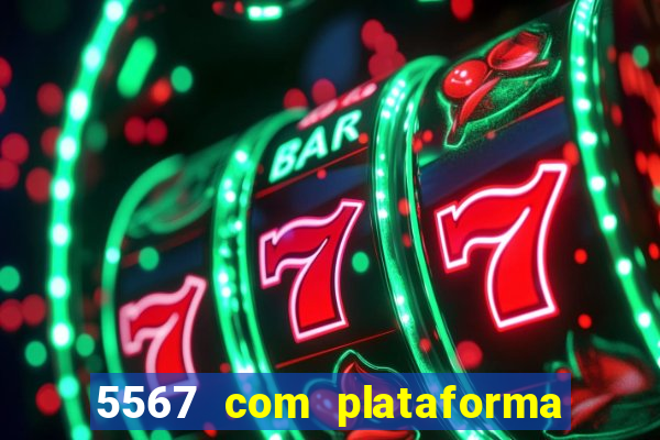 5567 com plataforma de jogos